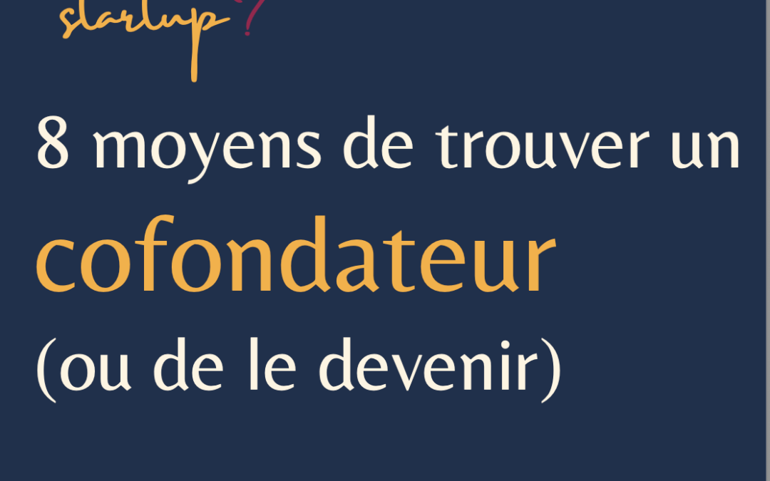 8 façons de trouver ou devenir cofondateur pour monter une startup ↓