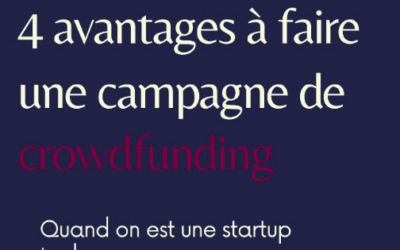 🔎 Faire une campagne de crowdfunding pour une startup tech ? Quel intérêt ?
